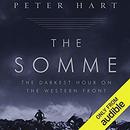 The Somme: The Darkest Hour on the Western Front by Peter Hart