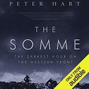 The Somme: The Darkest Hour on the Western Front by Peter Hart