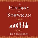 The History of the Snowman by Bob Eckstein