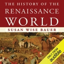 The History of the Renaissance World by Susan Wise Bauer
