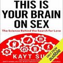 This is Your Brain on Sex by Kayt Sukel