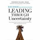 Leading Through Uncertainty by Raymond P. Davis