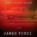 Cabot Wright Begins by James Purdy