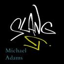 Slang: The People's Poetry by Michael Adams