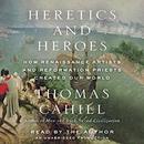 Heretics and Heroes by Thomas Cahill