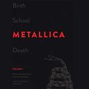 Birth School Metallica Death, Volume 1 by Paul Brannigan