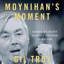 Moynihan's Moment by Gil Troy