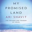 My Promised Land: The Triumph and Tragedy of Israel by Ari Shavit