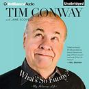 What's So Funny?: My Hilarious Life by Tim Conway