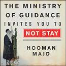The Ministry of Guidance Invites You to Not Stay by Hooman Majd