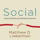 Social: Why Our Brains Are Wired to Connect by Matthew D. Lieberman