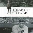 Heart of a Tiger: Growing up with My Grandfather, Ty Cobb by Herschel Cobb