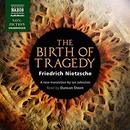 The Birth of Tragedy Out of the Spirit of Music by Friedrich Nietzsche