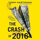 The Crash of 2016 by Thom Hartmann
