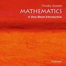 Mathematics: A Very Short Introduction by Timothy Gowers