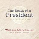 The Death of a President by William Manchester