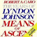 Means of Ascent: The Years of Lyndon Johnson by Robert A. Caro