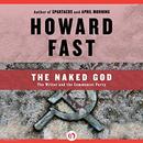 The Naked God: The Writer and the Communist Party by Howard Fast