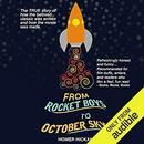 From Rocket Boys to October Sky by Homer Hickam