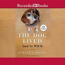 The Dog Lived (And So Will I) by Teresa Rhyne