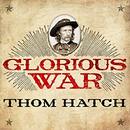 Glorious War by Thom Hatch