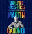 Undiluted Hocus-Pocus by Martin Gardner