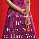 It's Hard Not to Hate You by Valerie Frankel