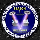 Doctor Geek's Laboratory, Season 1 by Scott Viguie