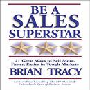 Be a Sales Superstar by Brian Tracy