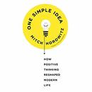 One Simple Idea: How Positive Thinking Reshaped Modern Life by Mitch Horowitz