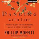 Dancing with Life by Phillip Moffitt