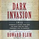 Dark Invasion: 1915 by Howard Blum