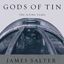 Gods of Tin: The Flying Years by James Salter