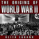 The Origins of World War II by Keith Eubank