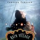 Rain Village by Carolyn Turgeon