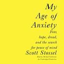My Age of Anxiety by Scott Stossel