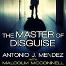 The Master of Disguise by Antonio Mendez