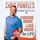 Chris Powell's Choose More, Lose More for Life by Chris Powell