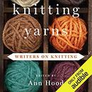 Knitting Yarns: Writers on Knitting by Ann Hood