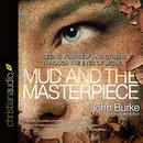 The Mud and the Masterpiece by John Burke
