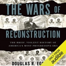 The Wars of Reconstruction by Douglas R. Egerton
