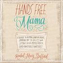 Hands Free Mama by Rachel Macy Stafford