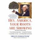 Hey, America, Your Roots Are Showing by Megan Smolenyak