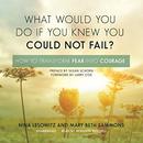 What Would You Do If You Knew You Could Not Fail? by Nina Lesowitz