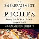 An Embarrassment of Riches by Alexander Green
