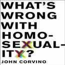 What's Wrong with Homosexuality? by John Corvino