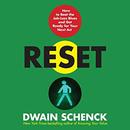 Reset: How to Beat the Job-Loss Blues and Get Ready for Your Next Act by Dwain Schenck