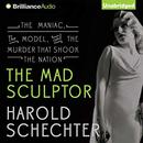 The Mad Sculptor by Harold Schechter