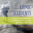Atomic Accidents by James Mahaffey