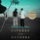 Forgiving Our Fathers and Mothers by Jill Hubbard